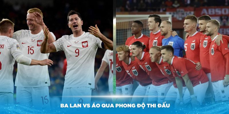 Nhận định Ba Lan vs Áo qua phong độ thi đấu gần đây